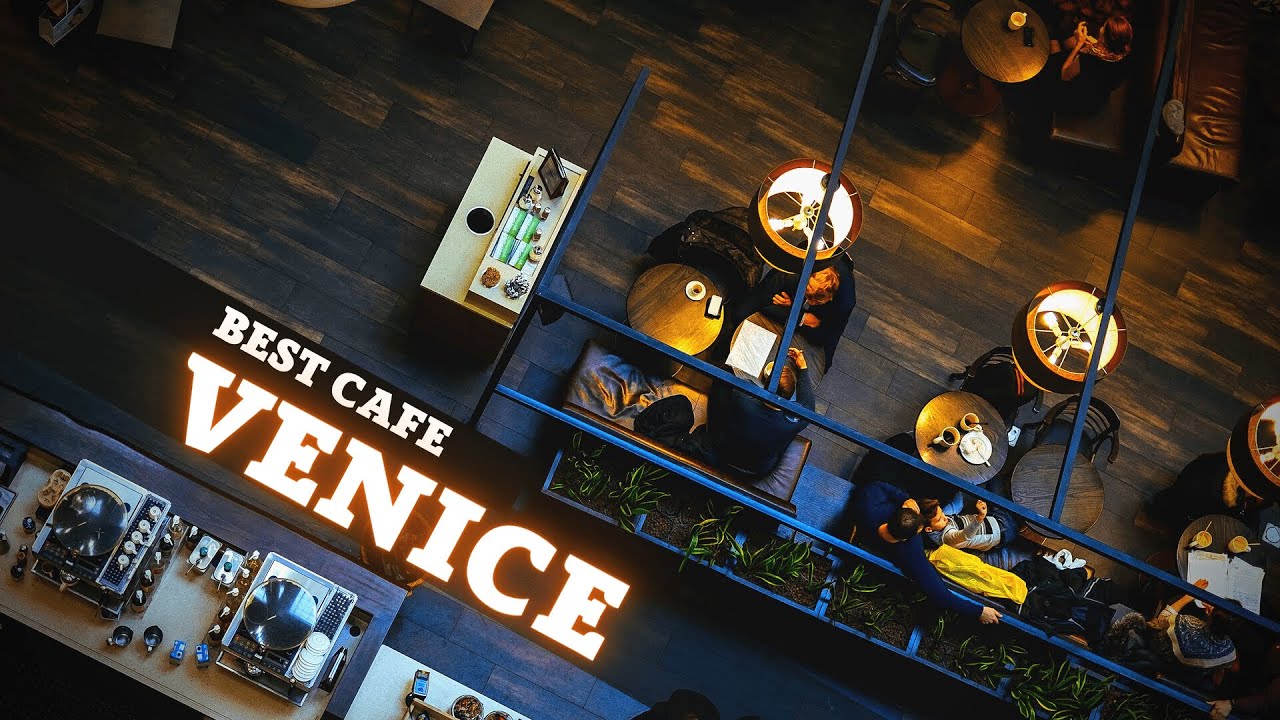 Visit the Best Cafes in Venice - Enjoy the Atmosphere | SUBLIMINALS