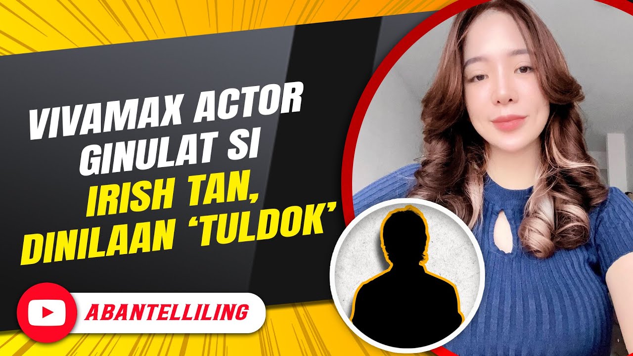 Vivamax actor ginulat si Irish Tan, dinilaan ‘tuldok’ | ABANTELLILING QUICKIE