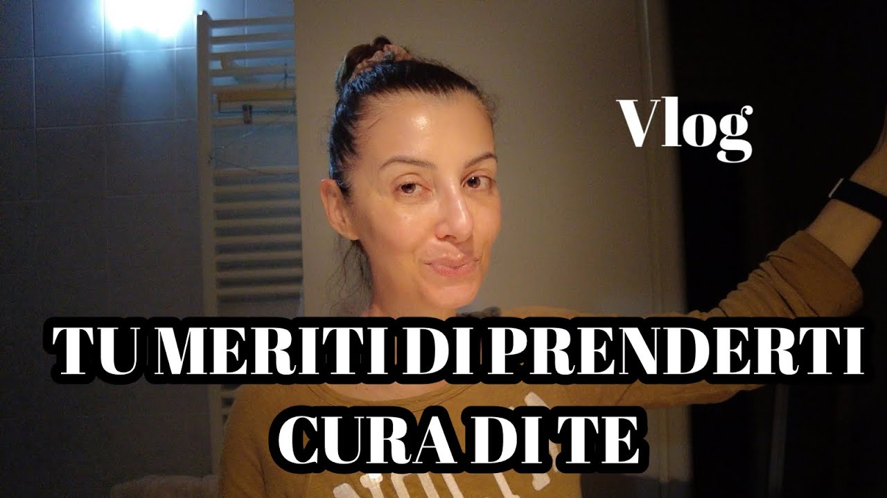 vlog YOU DESERVE TO TAKE CARE OF YOURSELF
