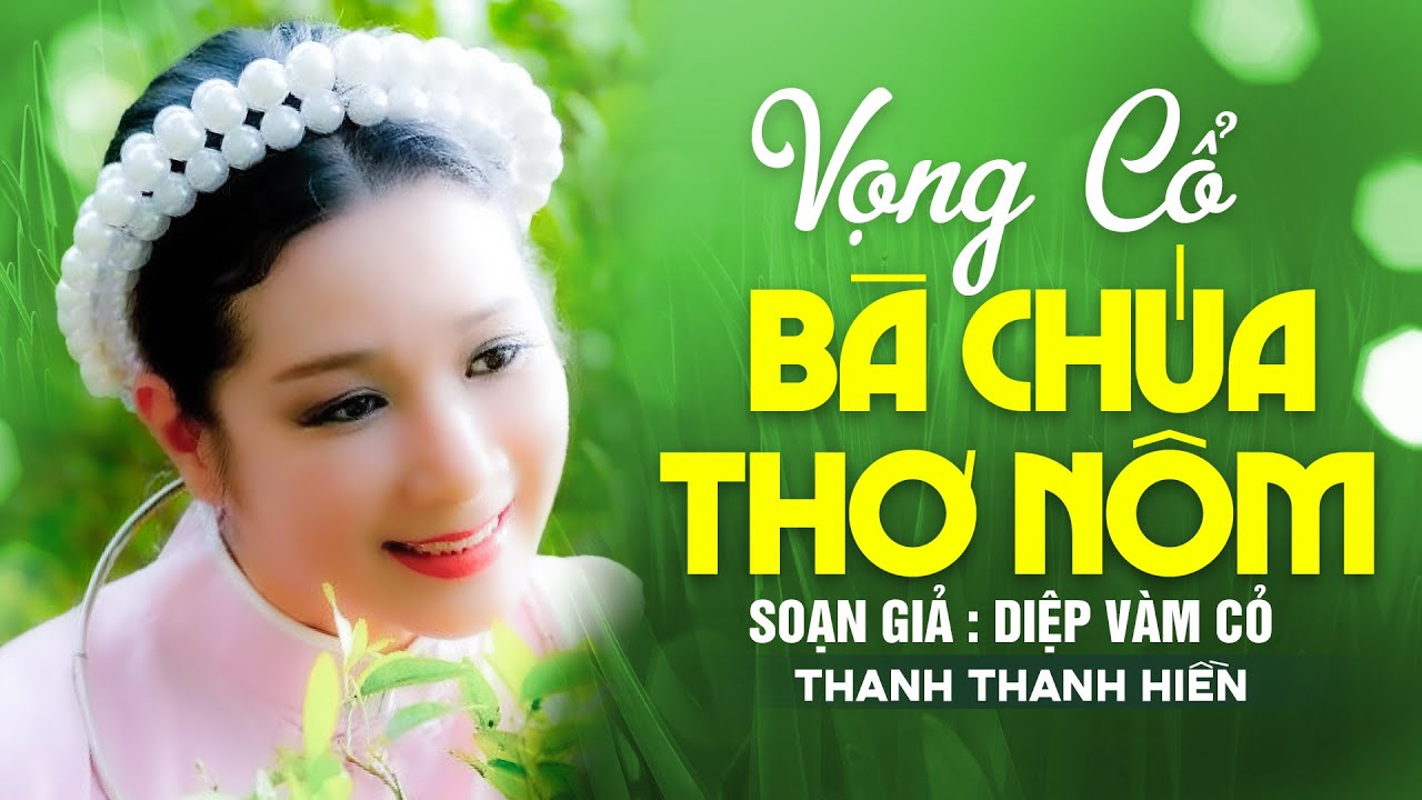 Vọng Cổ Bà Chúa Thơ Nôm - Mê Mẩn Khi Nghe Thanh Thanh Hiền Hát Vọng Cổ Hay Nhất 2022