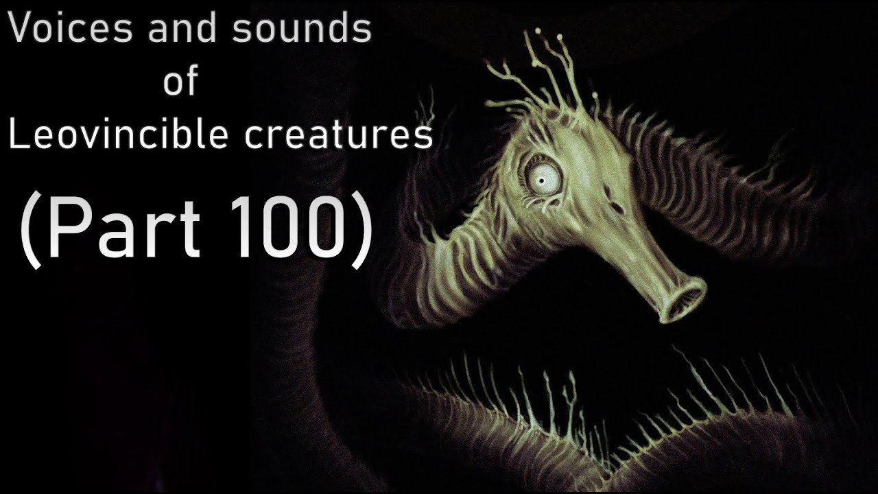 Voices and sounds of Leovincible creations (Part 100)