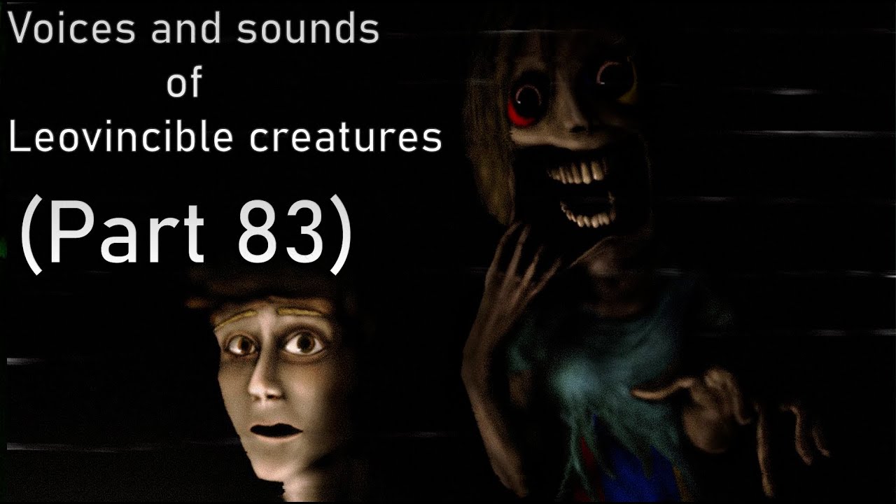 Voices and sounds of Leovincible creations (Part 83)