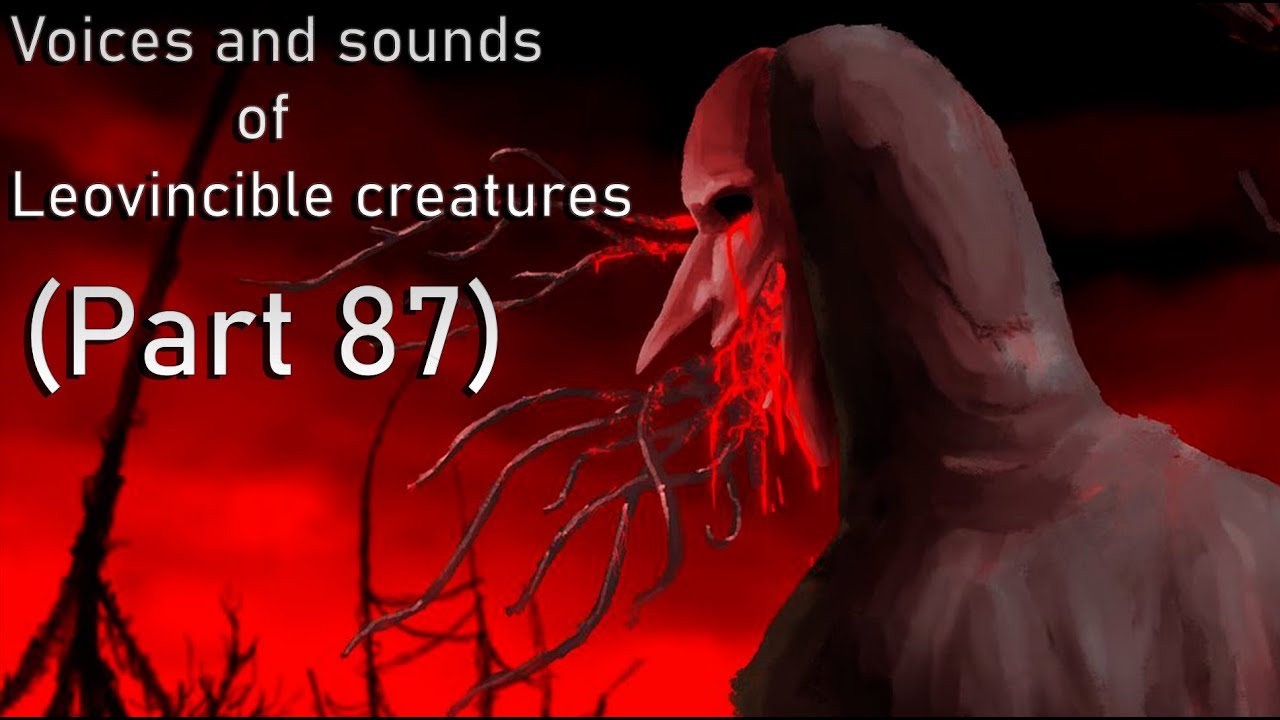 Voices and sounds of Leovincible creations (Part 87)