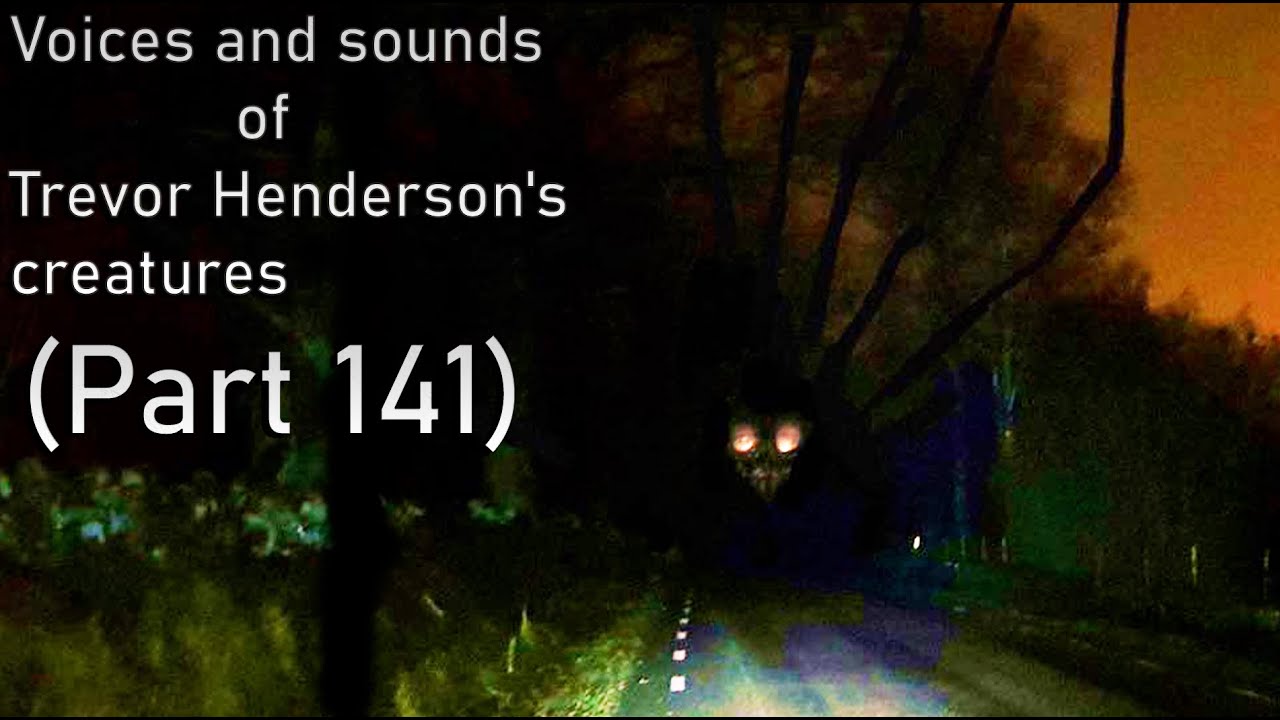 Voices and sounds of Trevor Henderson's creatures (Part 141)