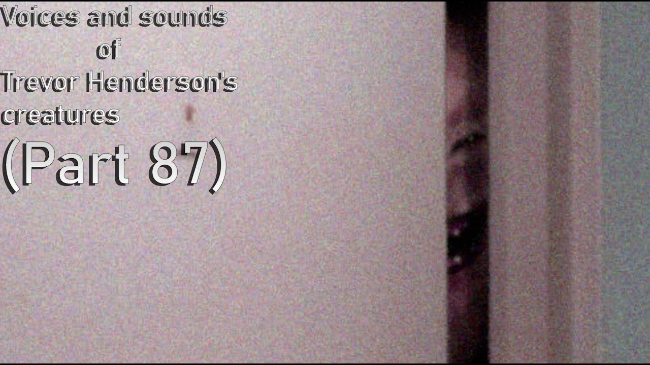 Voices and sounds of Trevor Henderson's creatures (part 87)