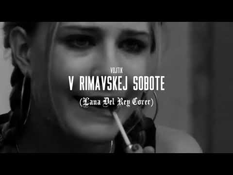 VOJTIK - v rimavskej sobote..(Lana Del Rey Cover)