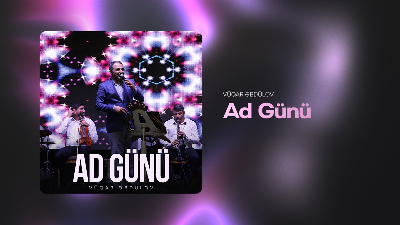 Vüqar Əbdülov — Ad Günü (Rəsmi Audio)