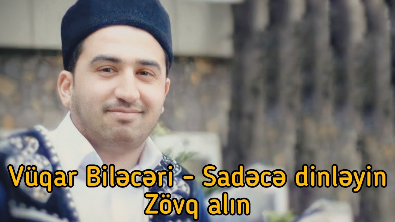 Vüqar Biləcəri - Dağıl ey dünya