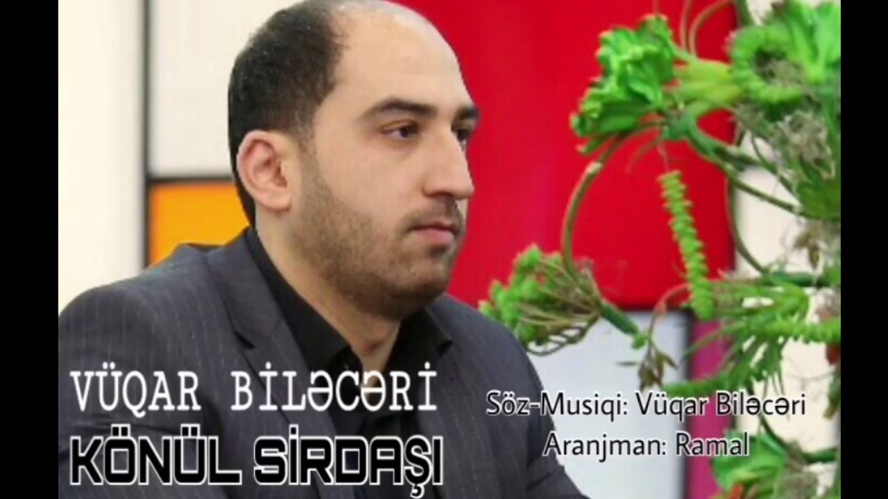 Vüqar Biləcəri - Könül Sirdaşı Getdi