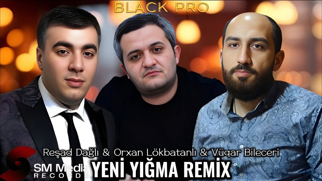 Vüqar Biləcəri & Rəşad Dağlı & Orxan Lökbatanlı - Peşəkar Yoxdu Bəyəm 2025 (Yeni Yığma Remix)