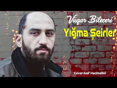 Vüqar Bileceri - yığma şeirleri
