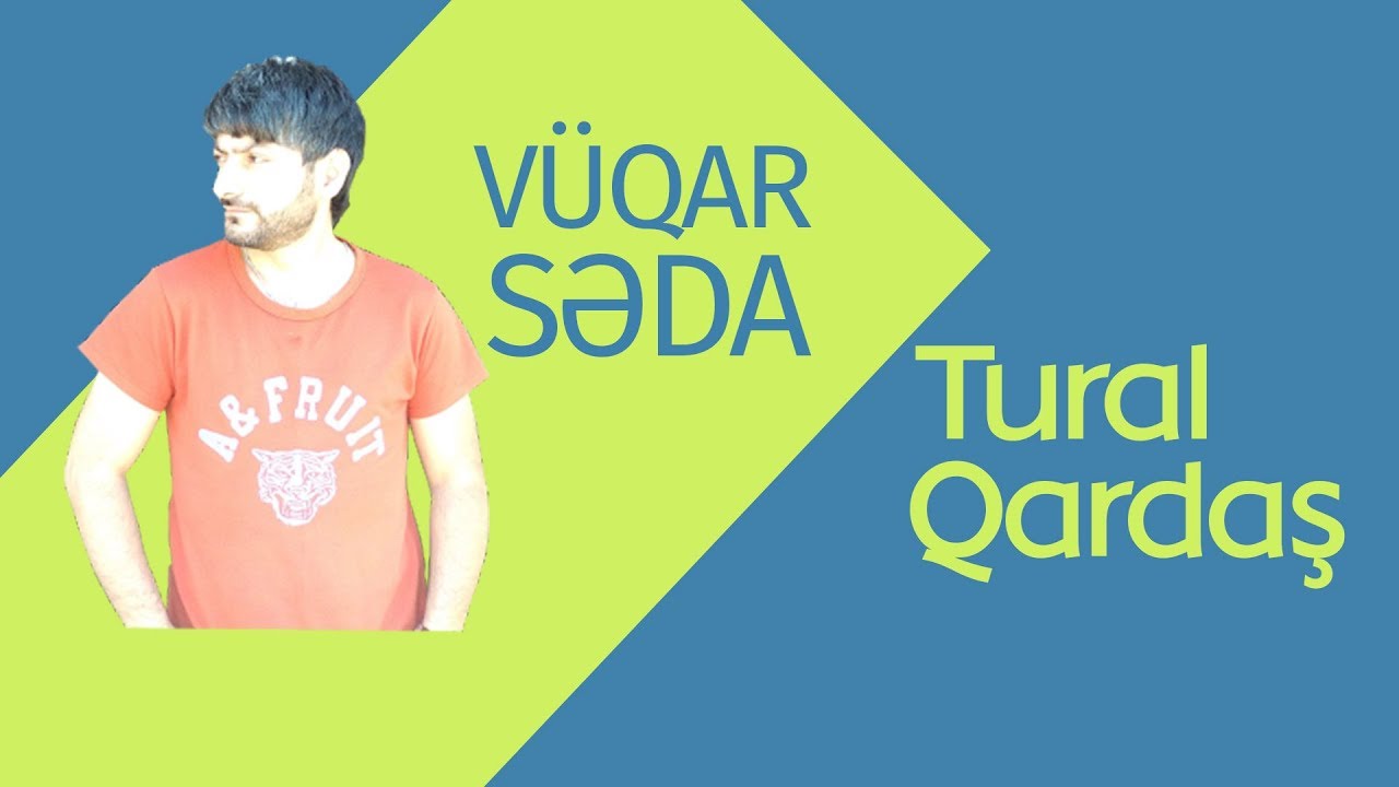 Vüqar Səda. Tural Qardaş 2018