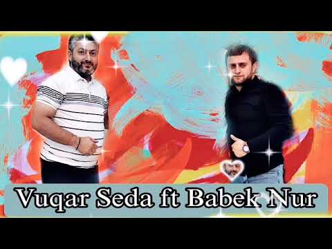 VÜQAR SEDA FT BABEK NUR HAVA YAMAN İSTİDİR 2023