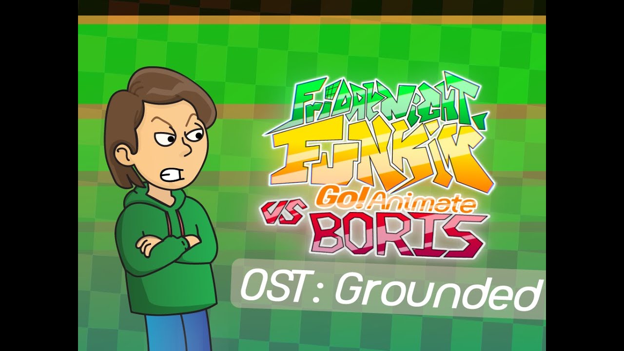 Vs. Go!Animate Boris OST: Grounded