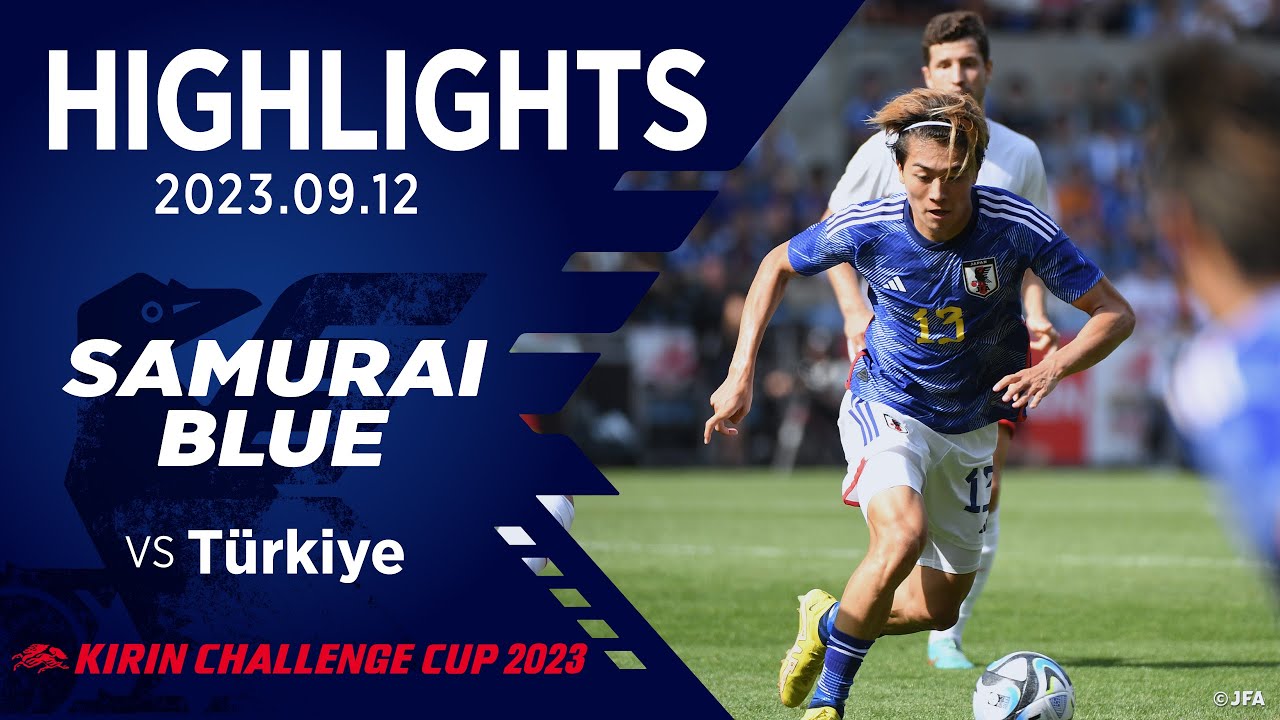 【ハイライト】日本代表vsトルコ代表｜2023.9.12 セゲカ・アレーナ キリンチャレンジカップ2023｜SAMURAI BLUE