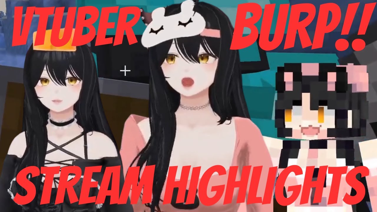 Vtuber Burping Stream Highlights PT 2