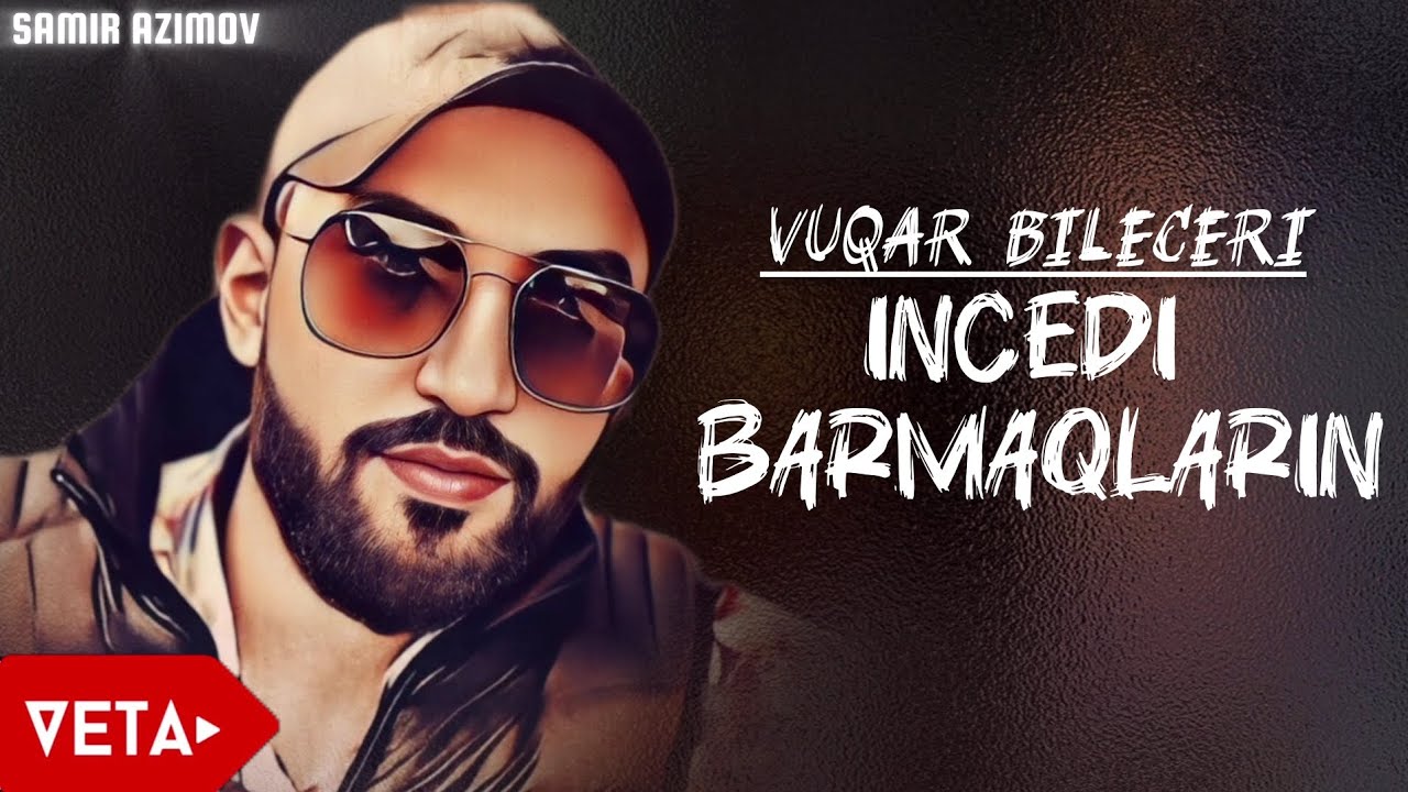 Vuqar Bileceri - İncədi Barmaqların | 2025 Yeni (Remix Meyxana)