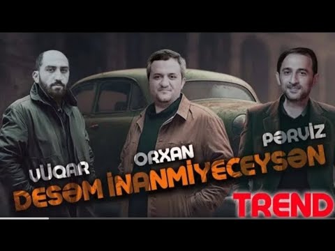 Vuqar Bileceri & Orxan Lokbatanli & Perviz - Desem Inanmiyacagsan ( Yeni Remix 2024 )