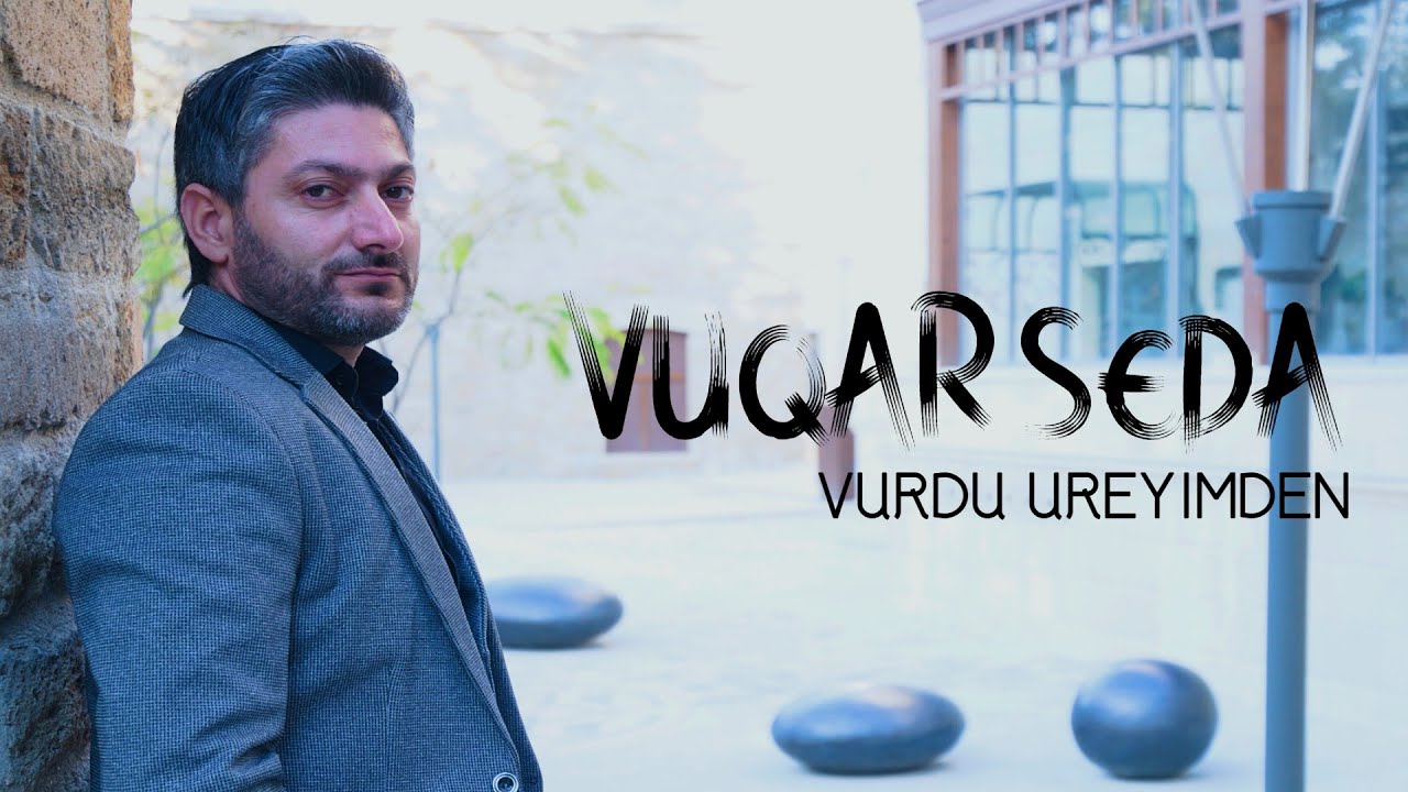 Vuqar Seda - Vurdu Ureyimden