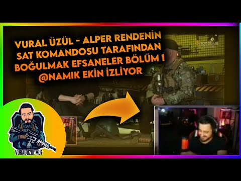 VURAL ÜZÜL - ALPER RENDENİN SAT KOMANDOSU TARAFINDAN BOĞULMAK Efsaneler Bölüm 1 @Namık Ekin İZLİYOR