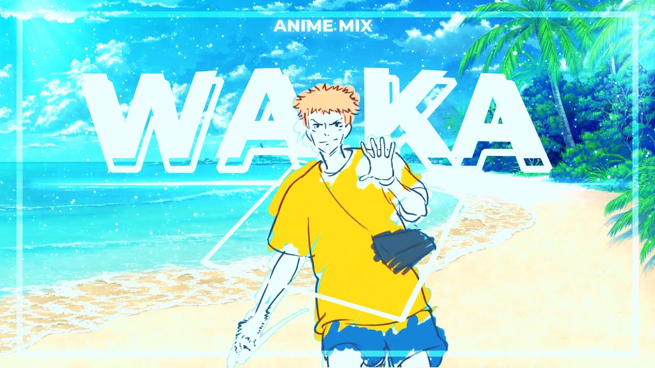 Waka Waka - Summer Anime Mix [AMV/EDIT] ! 4K 60FPS
