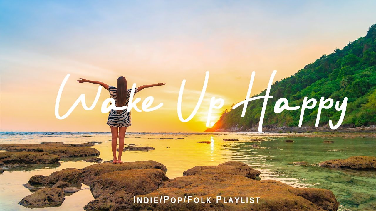 Wake Up Happy 🌻 Chill morning songs playlist  | Best Indie/Pop/Folk/Acoustic Playlist