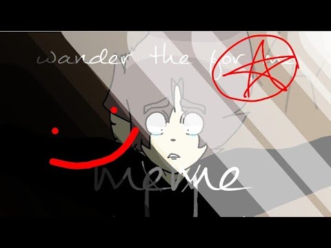 Wander the for me//animation meme
