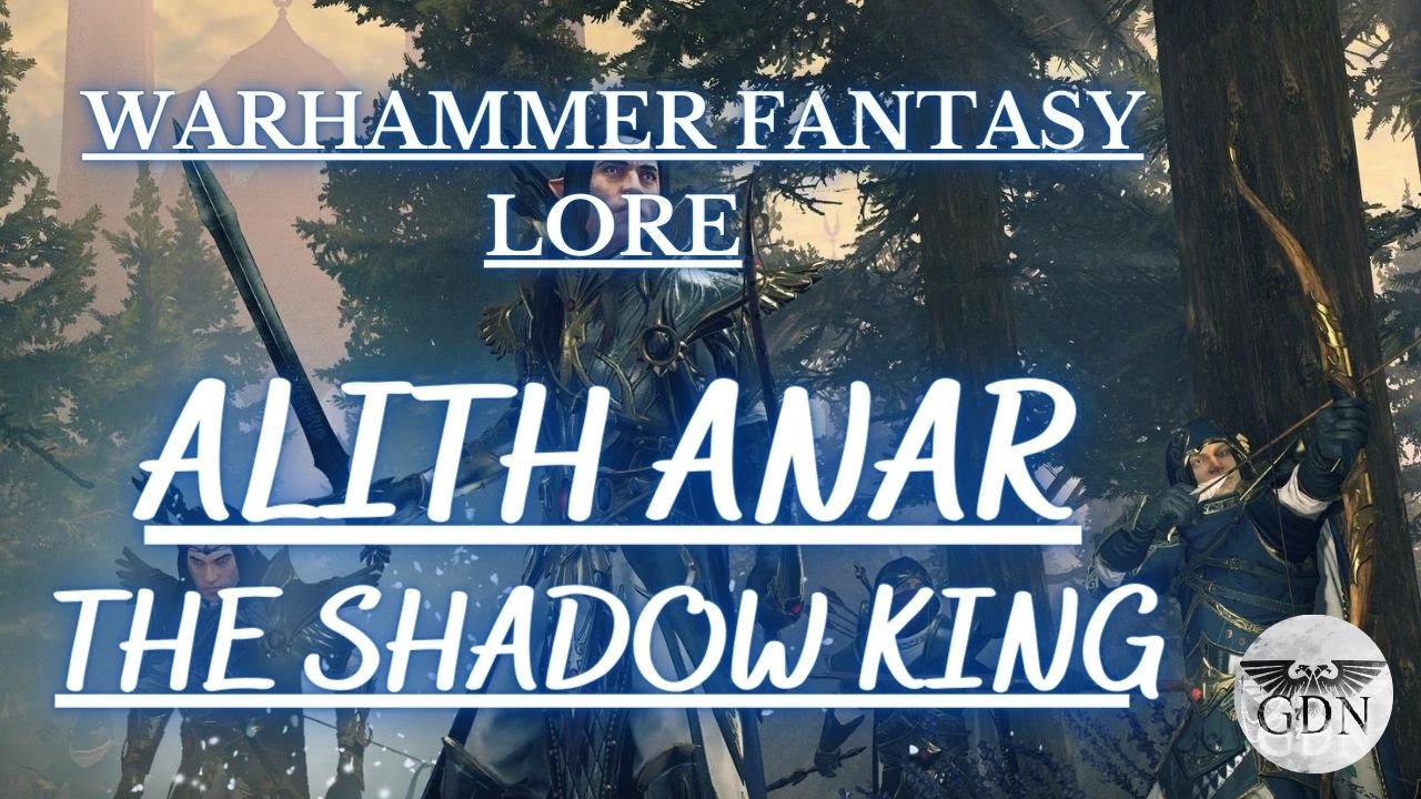 Warhammer Fantasy Lore - Alith Anar, The Shadow King