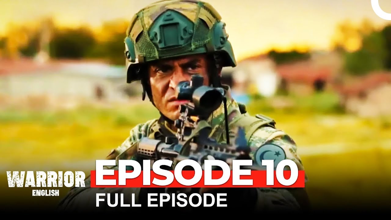 Warrior Turkish Drama Episode 10