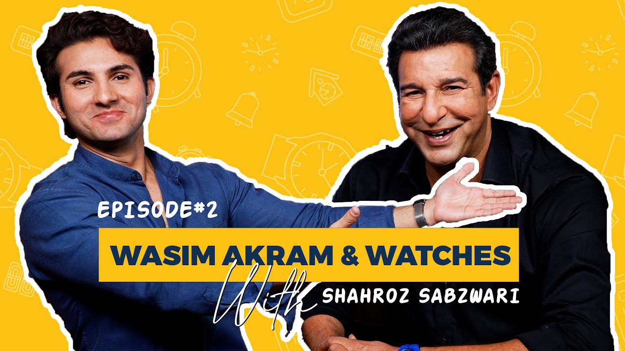 Wasim Akram & Watches | Ep. 02 | Watch Talk Ft. Shahroz Sabzwari & Wasim Akram