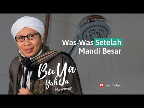 Was-Was Setelah Mandi Besar - Buya Yahya Menjawab