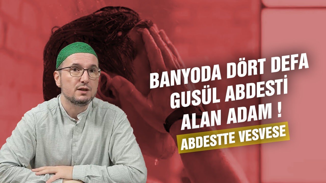 Waswasa in ablution - The man who got ghusl 4 times! / Kerem Onder