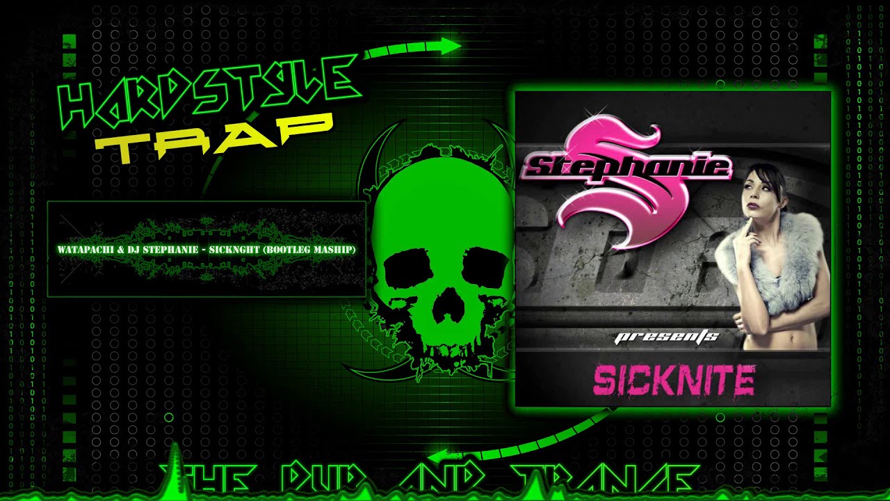 Watapachi & Dj Stephanie - SickNGHT (Bootleg Maship)