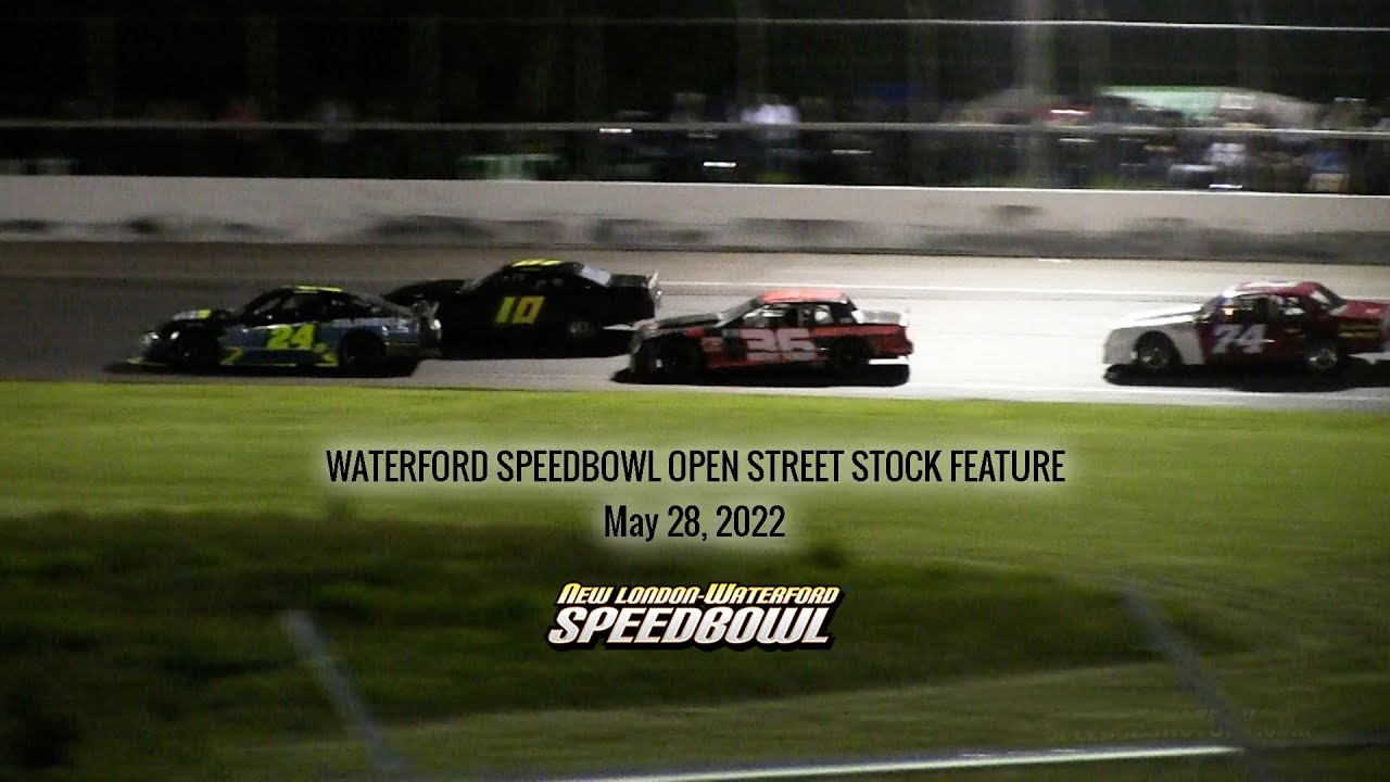 Waterford Speedbowl | 05.28.22 | Open Street Stock feature