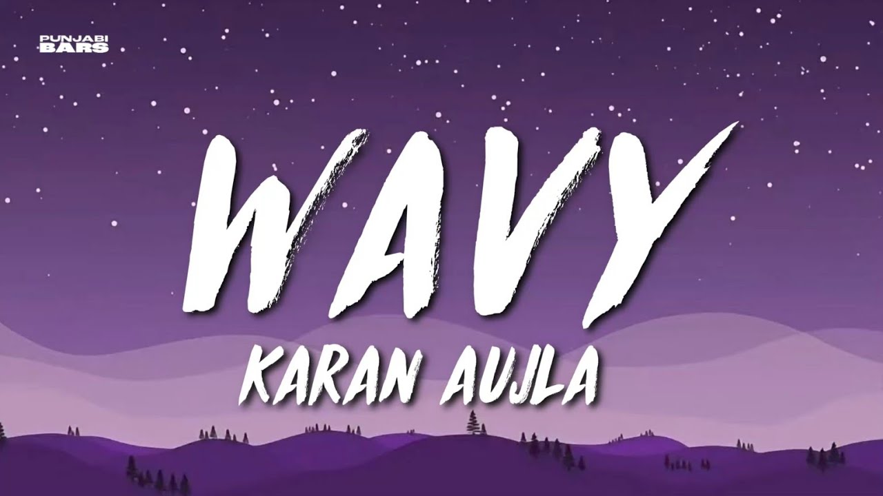 Wavy - Karan Aujla (Lyrics/English Meaning)