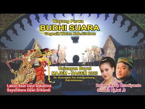 Wayang Purwa  Budhi Suara  Dalang  Asep R  Sinden Hj.Iwi . S  - Lakon Asal Usul Sokalima
