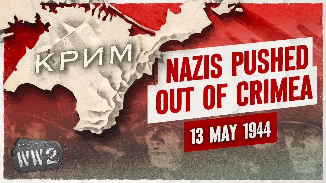 Week 246 - Victory at Sevastopol! - WW2 - May 13, 1944