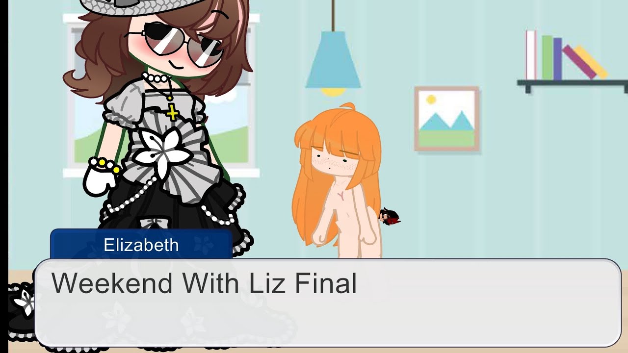 Weekend With Liz Final (Gacha Club GT Afton) ((Entrapment))