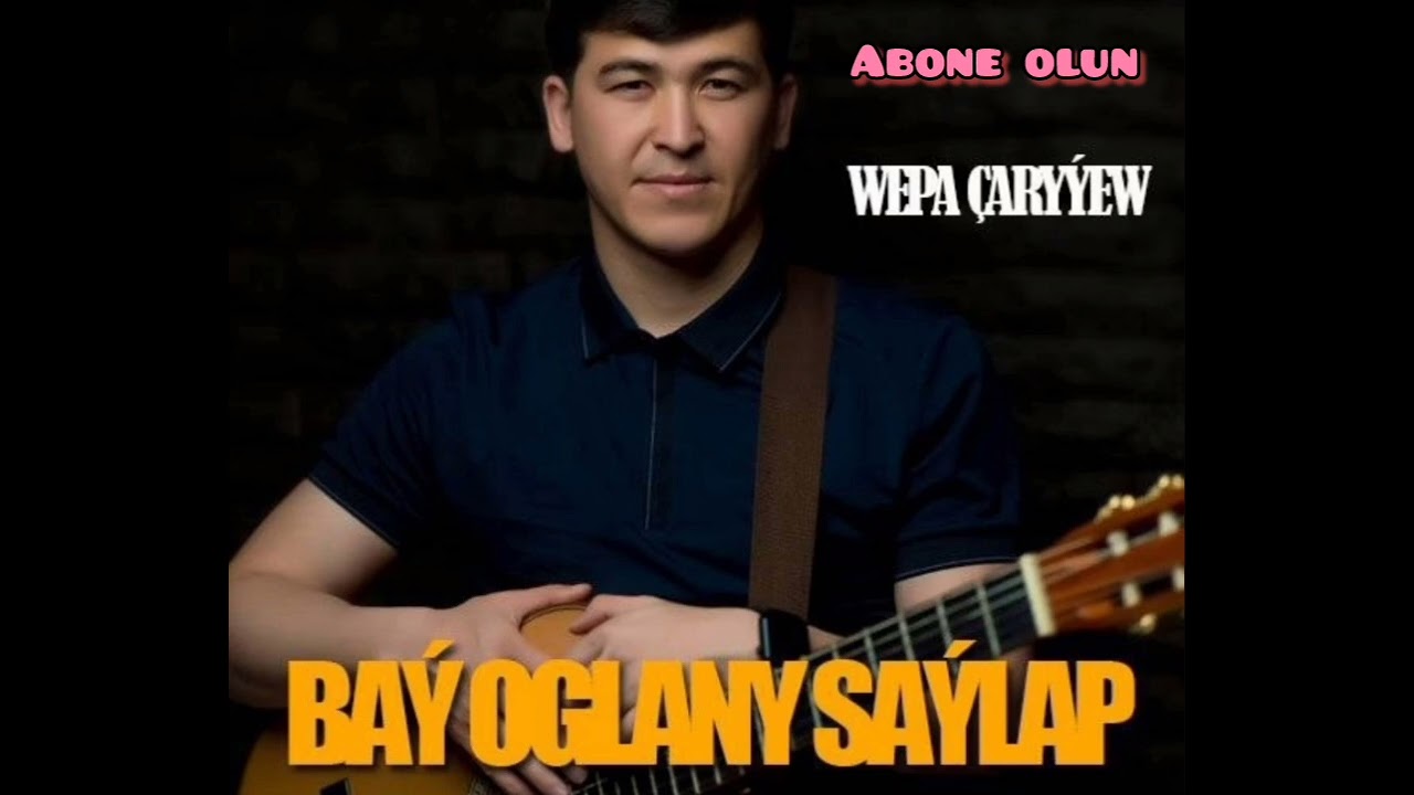 WEPA ÇARYÝEW -  BAÝ OGLANY SAYLAP 2025 yeni