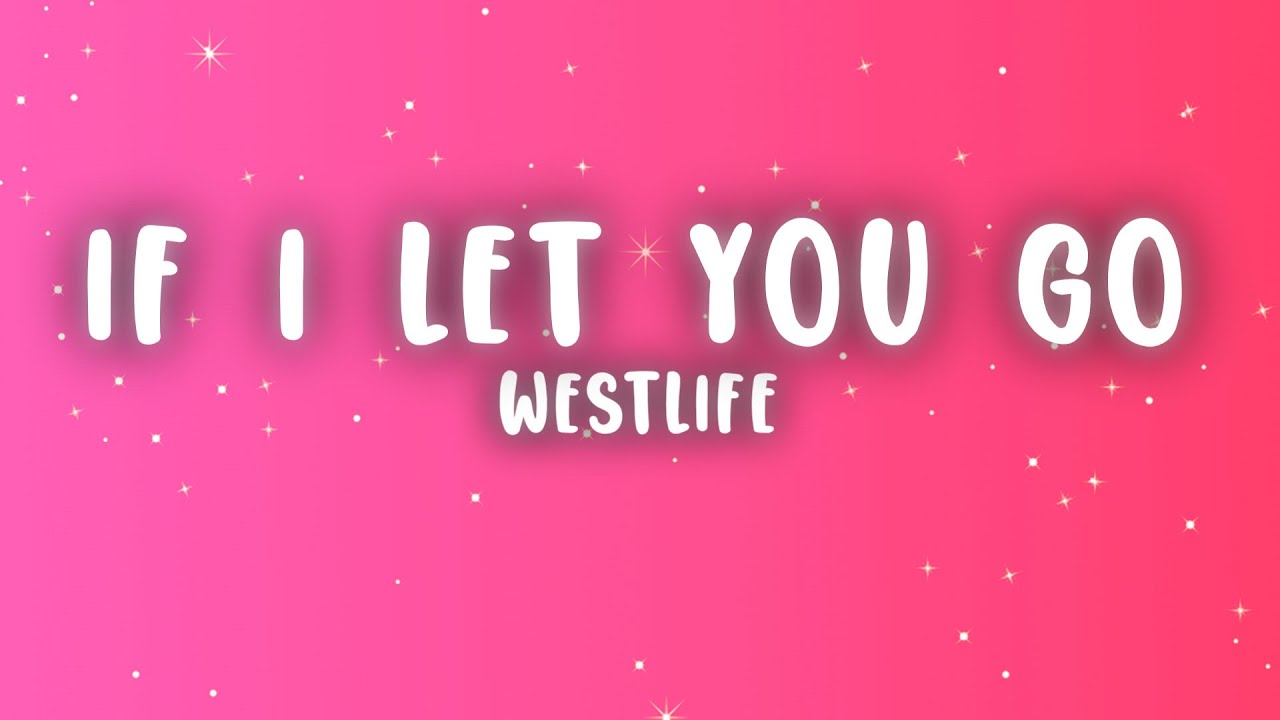 Westlife - If I Let You Go (Lyrics)