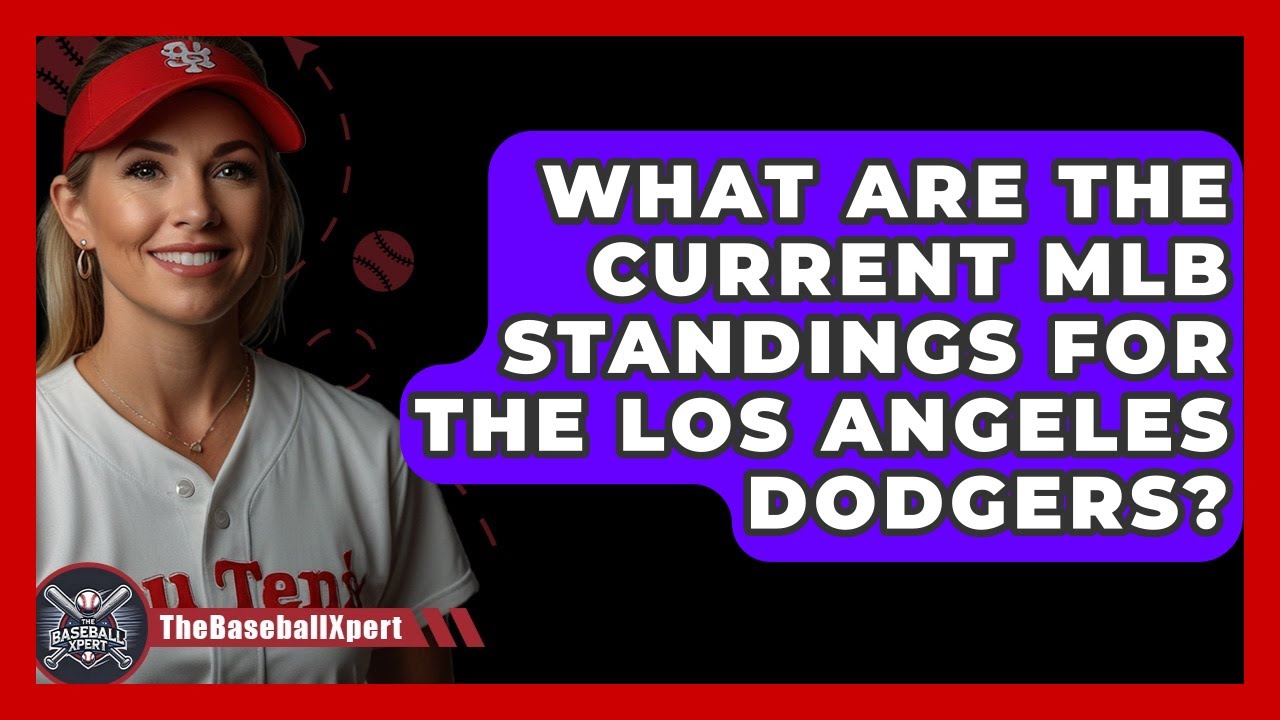What Are the Current MLB Standings for the Los Angeles Dodgers? | The Baseball Xpert News