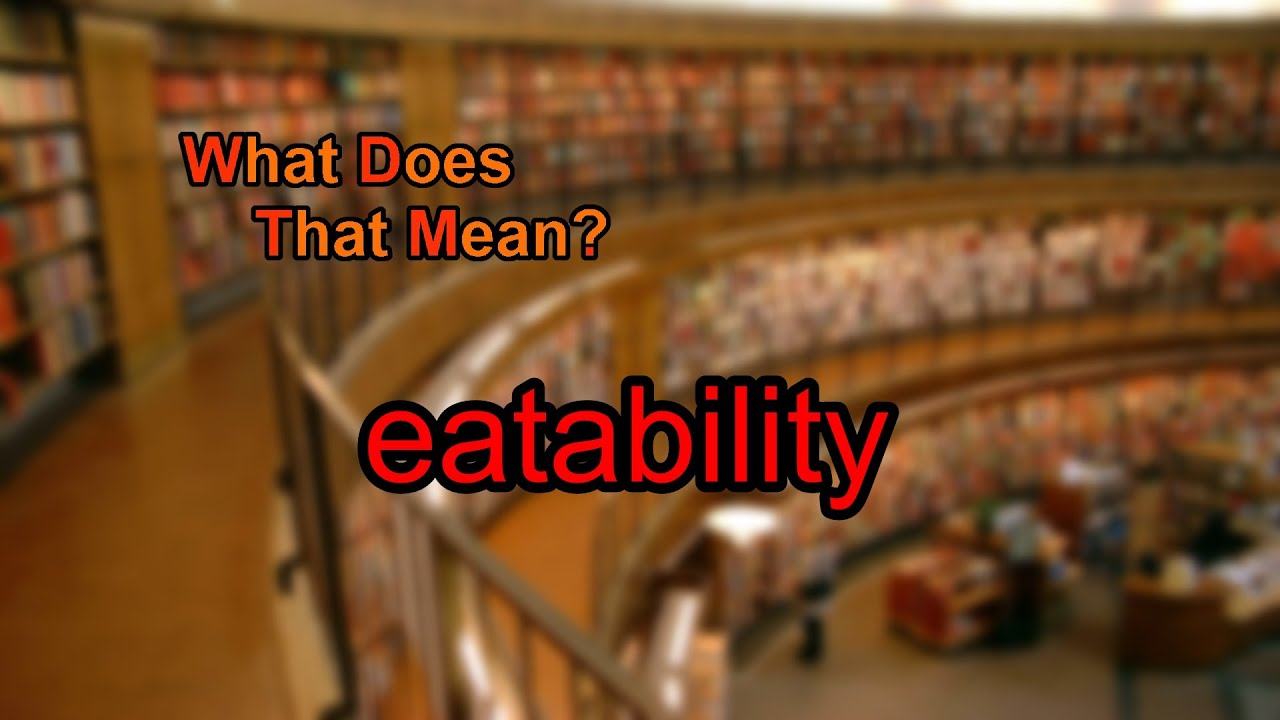 What does eatability mean?