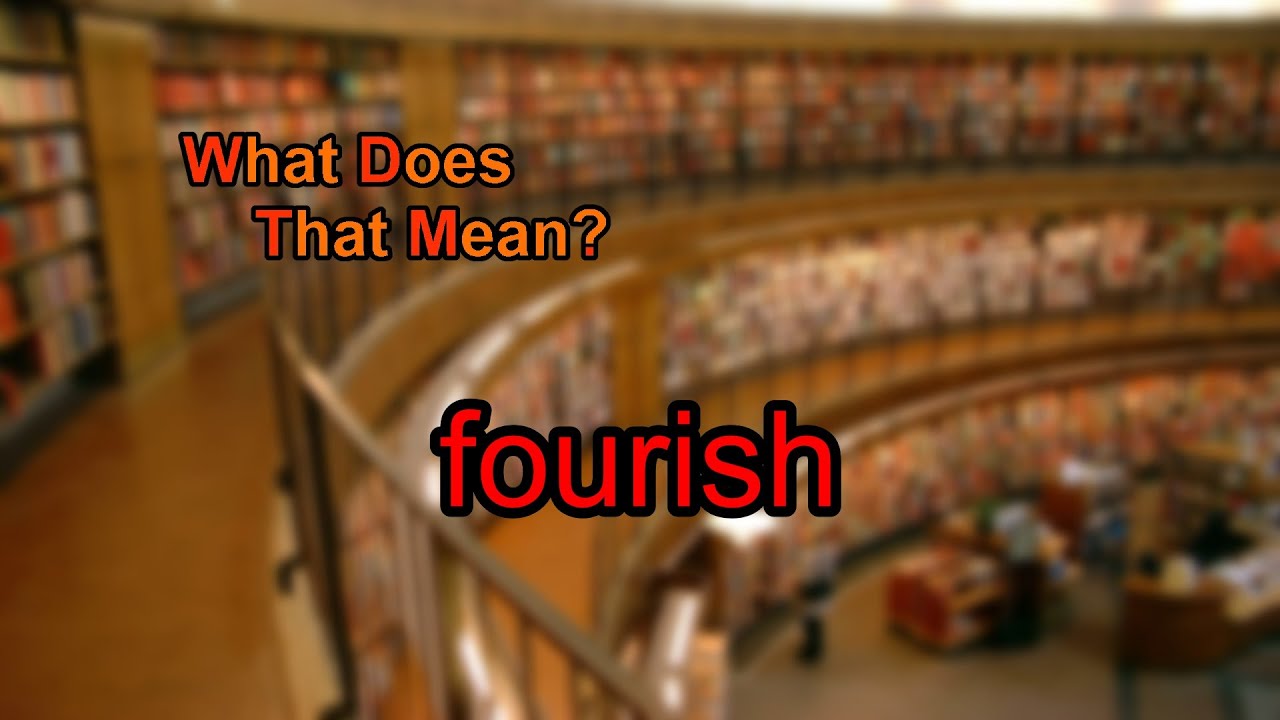 What does fourish mean?