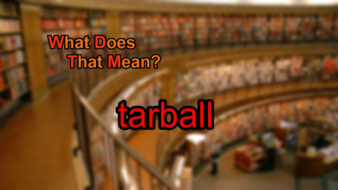 What does tarball mean?