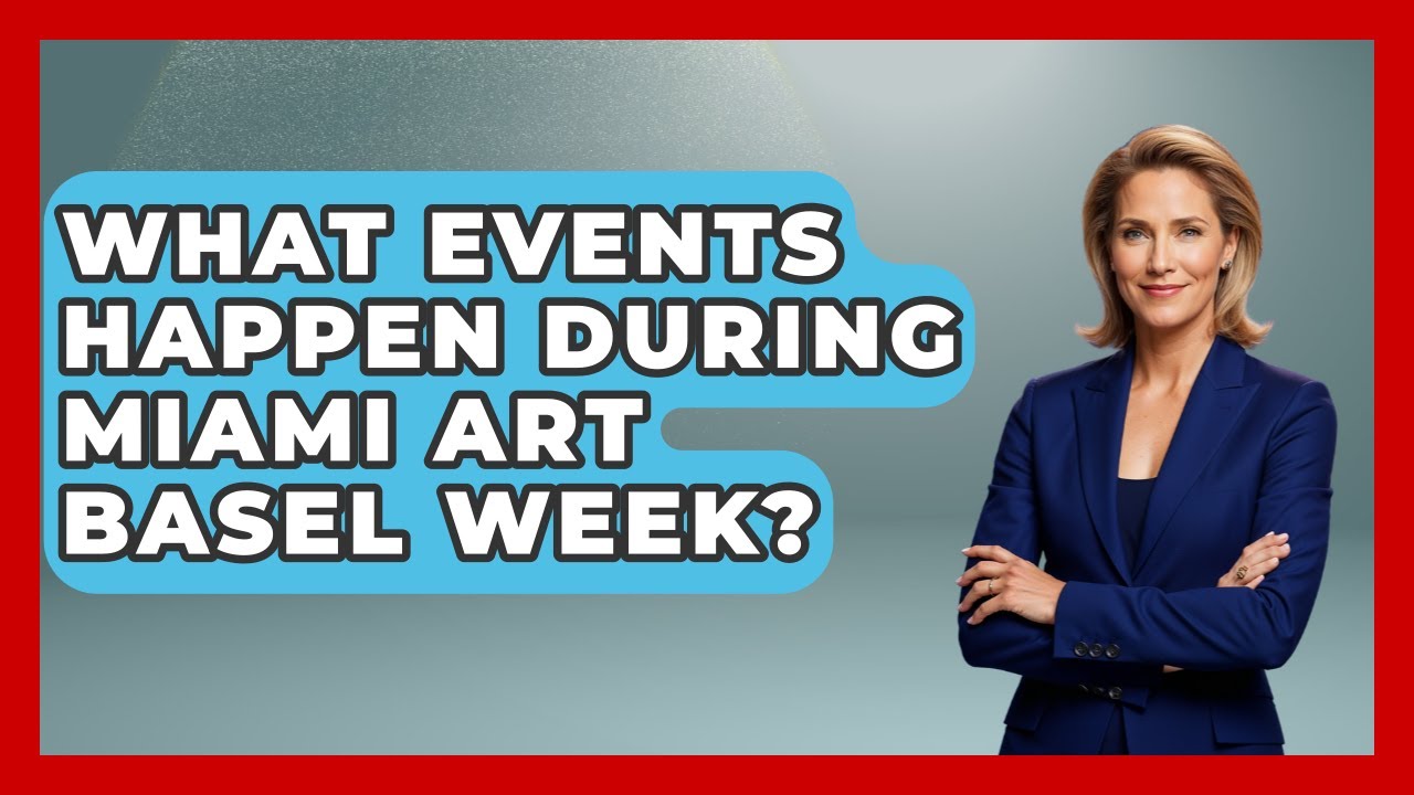 What Events Happen During Miami Art Basel Week? | Everything About Miami