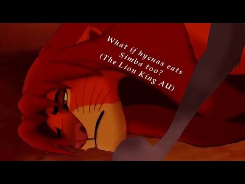 What if hyenas eats Simba too? (The Lion King AU)