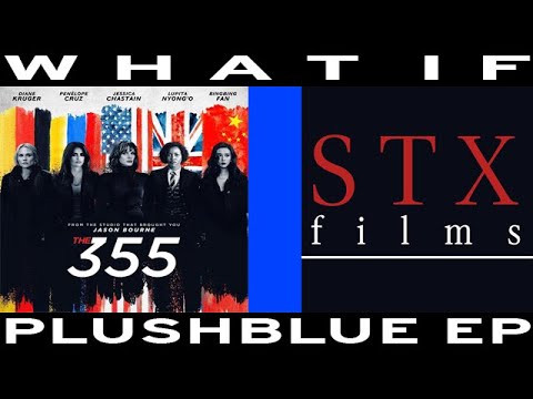 WHAT IF The 355 was by STX Films (FINAL REQUEST TODAY)