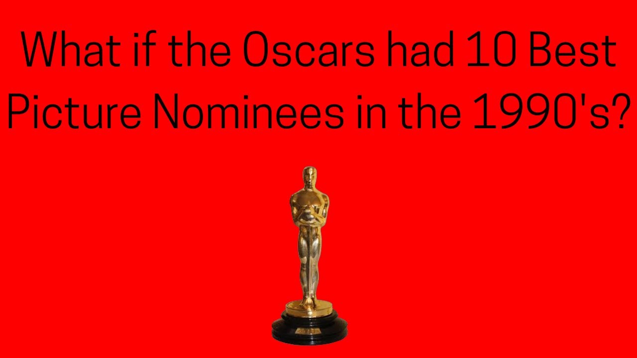 What if the Oscars Had 10 Best Picture Nominees in the 1990's?
