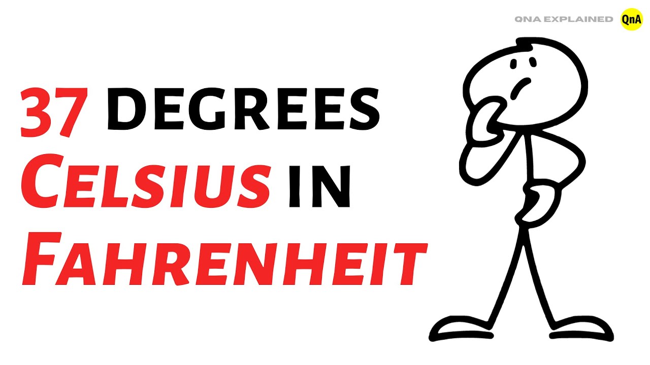 What is 37 degrees Celsius in Fahrenheit ? - QnA Explained