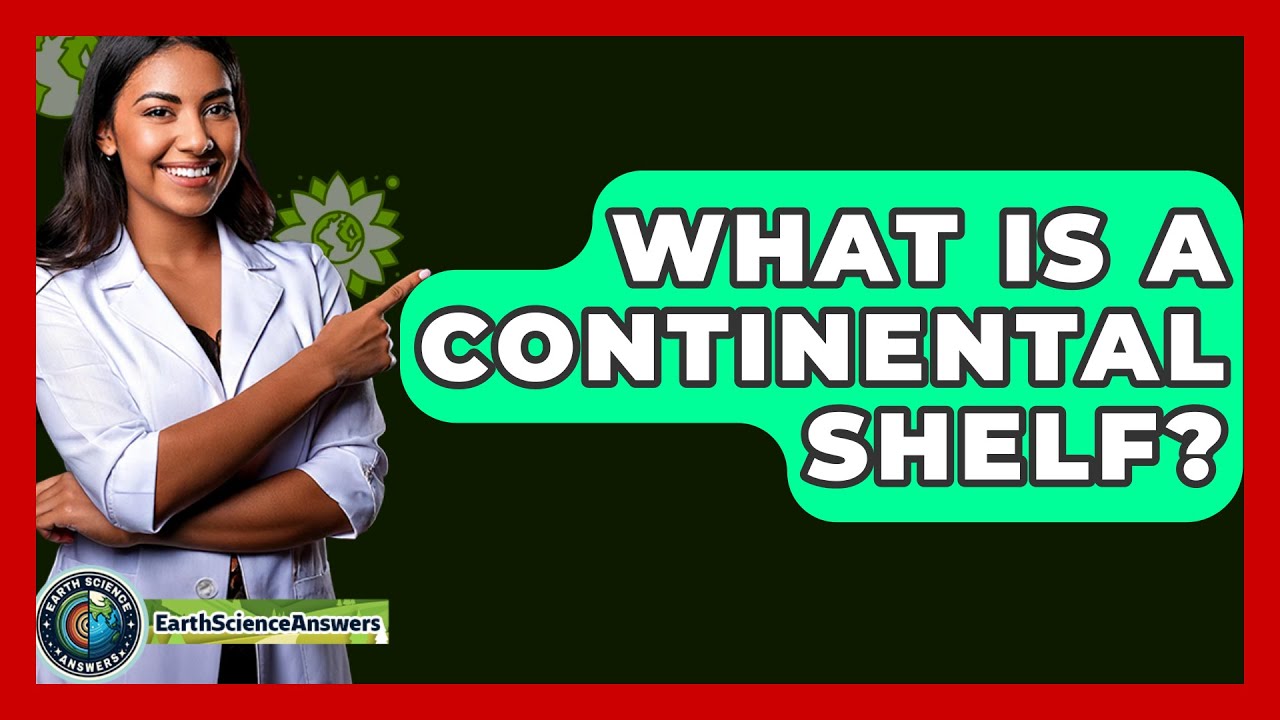 What Is a Continental Shelf? - Earth Science Answers